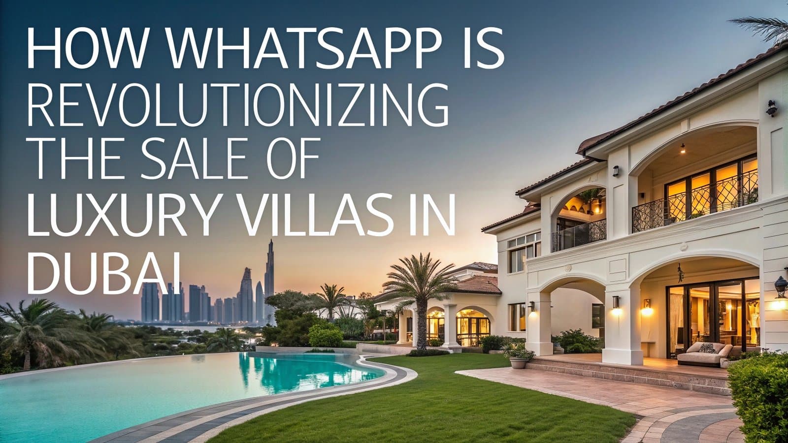 How WhatsApp is Revolutionizing the Sale of Luxury Villas in Dubai