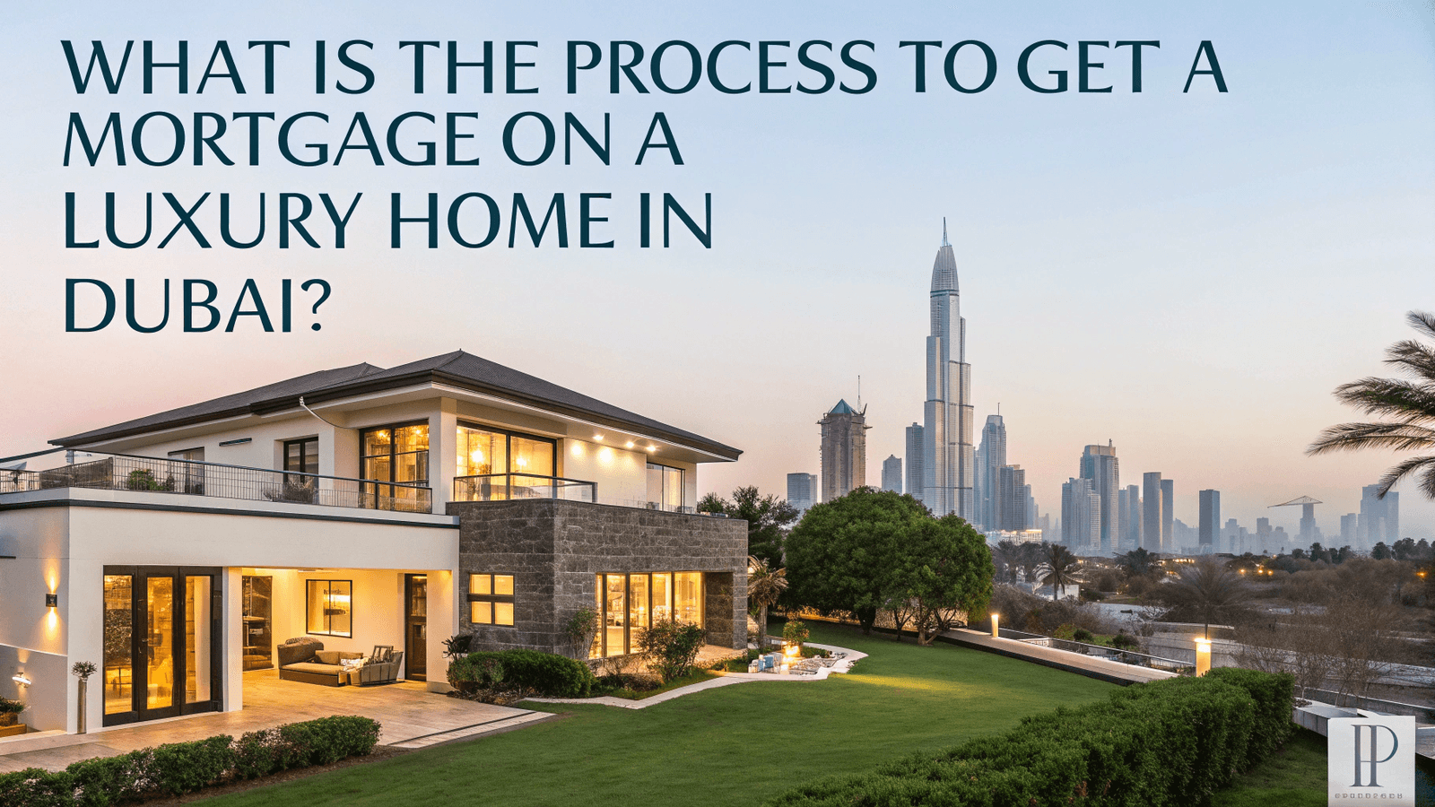 Mortgage Process for Luxury Homes in Dubai | AYS Developer