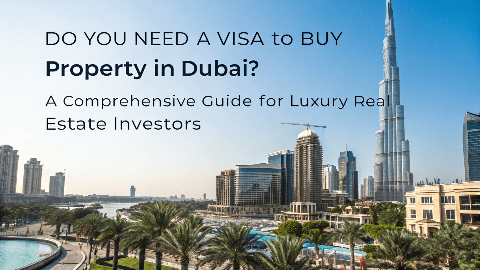 Do You Need a Visa to Buy Property in Dubai? A Comprehensive Guide for Luxury Real Estate Investors Do You Need a Visa to Buy Property in Dubai? A Comprehensive Guide for Luxury Real Estate Investors